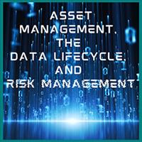 (WEBINAR) "Asset Management, the Data Lifecycle, & Risk..."