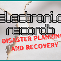 (WEBINAR) "Electronic Records Disaster Planning & Recovery"